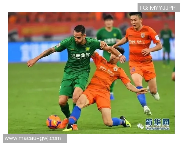 鲁能与国安激战正酣足球比赛精彩瞬间回顾与分析 鲁能与国安激战正酣足球比赛精彩瞬间回顾与分析